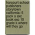 Harcourt School Publishers Storytown California: 5 Pack S Exc Book Exc 10 Grade K Where Will They Go