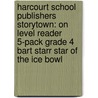 Harcourt School Publishers Storytown: On Level Reader 5-Pack Grade 4 Bart Starr Star Of The Ice Bowl door Hsp