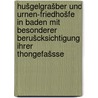 Hušgelgrašber und Urnen-Friedhošfe in Baden mit besonderer Berušcksichtigung ihrer thongefašsse door Wagner