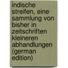 Indische Streifen, Eine Sammlung Von Bisher in Zeitschriften Kleineren Abhandlungen (German Edition) door Friedrich Weber Albrecht