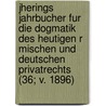 Jherings Jahrbucher Fur Die Dogmatik Des Heutigen R Mischen Und Deutschen Privatrechts (36; V. 1896) door Rudolf von Jhering