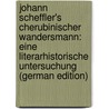 Johann Scheffler's Cherubinischer Wandersmann: Eine Literarhistorische Untersuchung (German Edition) door Kern Franz