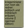Kriegsminister Von Roon Als Redner: Politisch Und Militärisch Erläutert, Volume 2 (German Edition) door Roon Waldemar