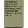 Lehrbuch Der Griechischen Alterthumskunde, Oder Staat, Volk, Und Geist Der Hellenen (German Edition) door Wilhelm Bensen Heinrich