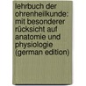 Lehrbuch Der Ohrenheilkunde: Mit Besonderer Rücksicht Auf Anatomie Und Physiologie (German Edition) by Gruber Josef