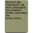 Lehrbuch Des Naturrechts: Als Einer Philosophie Des Positiven Rechts, Besonders Des Privat-rechts...