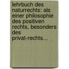 Lehrbuch Des Naturrechts: Als Einer Philosophie Des Positiven Rechts, Besonders Des Privat-rechts... by Gustav Hugo