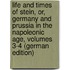 Life and Times of Stein, Or, Germany and Prussia in the Napoleonic Age, Volumes 3-4 (German Edition)