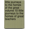 Little Journeys to the Homes of the Great - Volume 10 Little Journeys To The Homes Of Great Teachers door Fra Elbert Hubbard