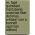 M. Fabii Quintiliani Institutionis Oratoriae Liber Decimus, Erklaert Von E. Bonnell (German Edition)