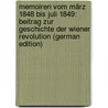 Memoiren Vom März 1848 Bis Juli 1849: Beitrag Zur Geschichte Der Wiener Revolution (German Edition) door Füster Anton