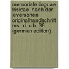 Memoriale Linguae Frisicae: Nach Der Jeverschen Originalhandschrift Ms. Xi. C.B. 38 (German Edition) door Cadovius-Müller Johann