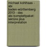 Michael Kohlhaas - Abi Baden-Württemberg 2013 - Das Abi-Komplettpaket: Lektüre plus Interpretation door Heinrich von von Kleist