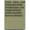 Multi-, Trans- und Interkulturalität: Hindernisse und Möglichkeiten interkultureller Kommunikation door Kira Gehrmann