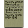 Mystery Women Iii Revised: An Encyclopedia Of Leading Women Characters In Mystery Fiction: 1990-1999 by Colleen Barnett