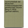 Nachrichtsblatt der Deutschen Malakozoologischen Gesellschaft Volume jahrg 6 (1874) (German Edition) door Malakozoologische Gesellschaft Deutsche