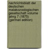 Nachrichtsblatt der Deutschen Malakozoologischen Gesellschaft Volume jahrg 7 (1875) (German Edition) by Malakozoologische Gesellschaft Deutsche