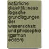 Natürliche Dialektik: Neue Logische Grundlegungen Der Wissenschaft Und Philosophie (German Edition)