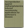 Neuroprotection Against Methamphetamine Induced Neurotoxicity: Applications for Parkinson's Disease. door Bessy Thrash