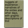 Nuggets of Experience ; Narratives of the Sixties and Other Days, with Graphic Descriptions of Thril by Nelson Armstrong