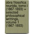 Obra Filosofica Reunida, Tomo I (1867-1893) = Selected Philosophical Writtings, Volume 1 (1867-1893)