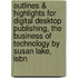 Outlines & Highlights For Digital Desktop Publishing, The Business Of Technology By Susan Lake, Isbn