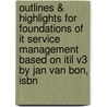 Outlines & Highlights For Foundations Of It Service Management Based On Itil V3 By Jan Van Bon, Isbn door Cram101 Textbook Reviews