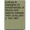 Outlines & Highlights For Fundamentals Of Futures And Options Markets -With Cd By John C. Hull, Isbn by Cram101 Textbook Reviews