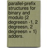 Parallel-Prefix Structures for Binary and Modulo {2 Degreesn -1, 2 Degreesn, 2 Degreesn + 1} Adders. door Jun Chen