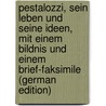 Pestalozzi, sein Leben und seine Ideen, mit einem Bildnis und einem Brief-Faksimile (German Edition) by Natorp Paul