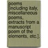 Poems [including Italy, Miscellaneous Poems, extracts from a manuscript poem of the Elements, etc.].
