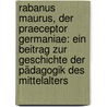 Rabanus Maurus, der Praeceptor Germaniae: Ein Beitrag zur Geschichte der Pädagogik des Mittelalters door Wilhelm Türnau Dietrich