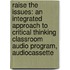 Raise the Issues: An Integrated Approach to Critical Thinking Classroom Audio Program, Audiocassette