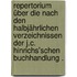 Repertorium über die nach den halbjährlichen Verzeichnissen der J.c. Hinrichs'schen Buchhandlung .