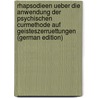 Rhapsodieen Ueber Die Anwendung Der Psychischen Curmethode Auf Geisteszerruettungen (German Edition) by Reil Johann-Christian