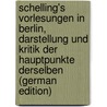 Schelling's Vorlesungen in Berlin, Darstellung Und Kritik Der Hauptpunkte Derselben (German Edition) door Martin Julius Frauenstädt Christian
