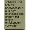 Schiller's und Fichte's Briefwechsel : aus dem Nachlasse des Erstern mit einem einleitenden Vorworte door Schiller