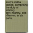 Scott's Militia Tactics: Comprising the Duty of Infantry, Light-Infantry, and Riflemen; in Six Parts