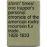 Shinin' Times!: One Trapper's Personal Chronicle of the American Rocky Mountain Fur Trade, 1828-1833