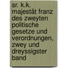 Sr. K.k. Majestät Franz des Zweyten Politische Gesetze und Verordnungen, zwey und dreyssigster Band by Austria