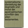 Systematische Darstellung der Dogmatik und Moral der apokryphischen Schriften des alten Testamentes. door Karl Gottlieb Bretschneider