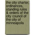 The City Charter, Ordinances, Standing Rules & Orders of the City Council of the City of Minneapolis