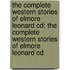 The Complete Western Stories Of Elmore Leonard Cd: The Complete Western Stories Of Elmore Leonard Cd