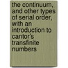 The Continuum, and Other Types of Serial Order, with an Introduction to Cantor's Transfinite Numbers door E 1874-1952 Huntington