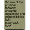 The Role of the Physical Therapist Assistant: Regulations and Responsibilities [With Paperback Book] door Holly M. Clynch