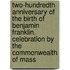 Two-Hundredth Anniversary of the Birth of Benjamin Franklin. Celebration by the Commonwealth of Mass