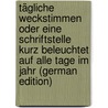 Tägliche Weckstimmen Oder Eine Schriftstelle Kurz Beleuchtet Auf Alle Tage Im Jahr (German Edition) door Lobstein Frédéric