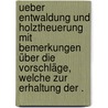 Ueber Entwaldung und Holztheuerung mit Bemerkungen über die Vorschläge, welche zur Erhaltung der . door Zierl L