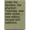 Under the Deodars. The Phantom 'Rickshaw. Wee Willie Winkie ... New edition, revised with additions. door Rudyard Kilpling