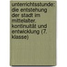 Unterrichtsstunde: Die Entstehung der Stadt im Mittelalter. Kontinuität und Entwicklung (7. Klasse) door Marc Herrmann